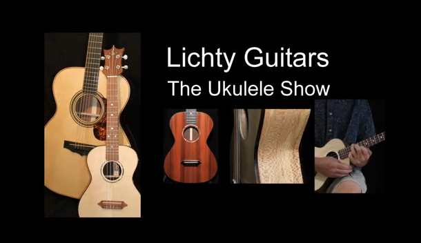 The Ukulele Show, Lichty Guitars