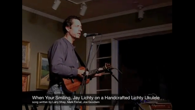 When Your Smiling, played by Jay on a baritone Lichty Ukulele