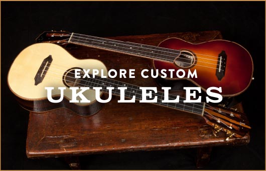 Explore Custom Ukuleles