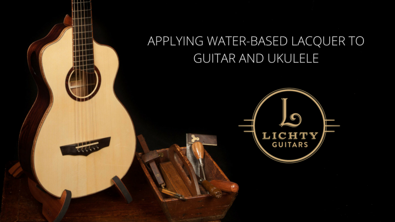 Applying Water Based Lacquer to Guitar and Ukulele